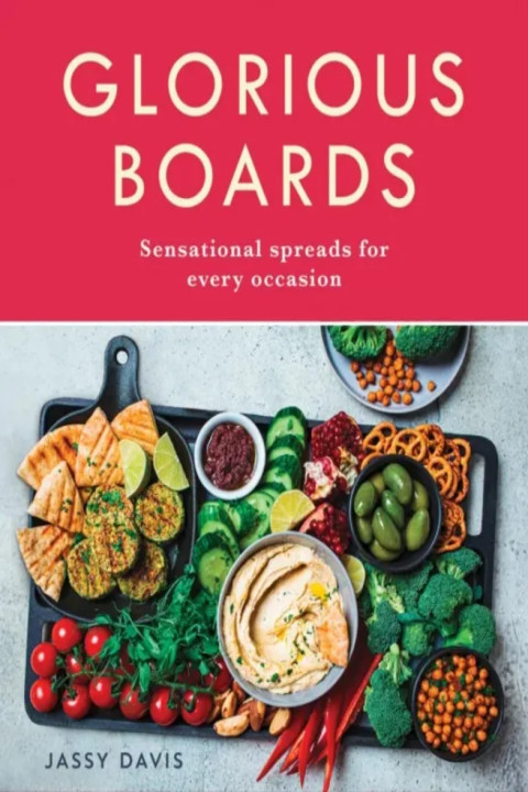 Omslag: Glorious Boards - Sensational Spreads for Every Occasion