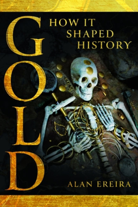 Omslag: Gold How It Shaped History