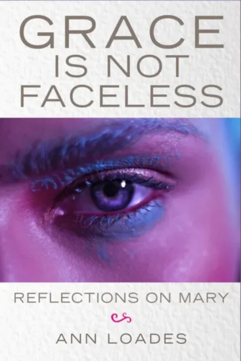 Omslag: Grace is Not Faceless - Reflections on Mary