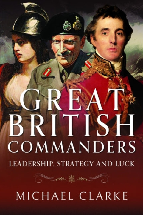 Omslag: Great British Commanders Leadership, Strategy and Luck