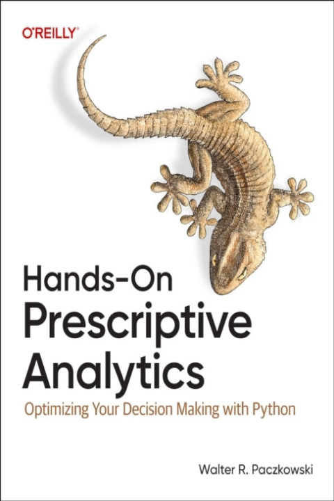 Omslag: Hands-On Prescriptive Analytics Optimizing Your Decision Mak