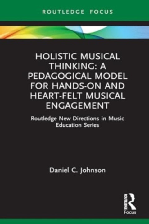 Omslag: Holistic Musical Thinking a Pedagogical Model for Hands-on