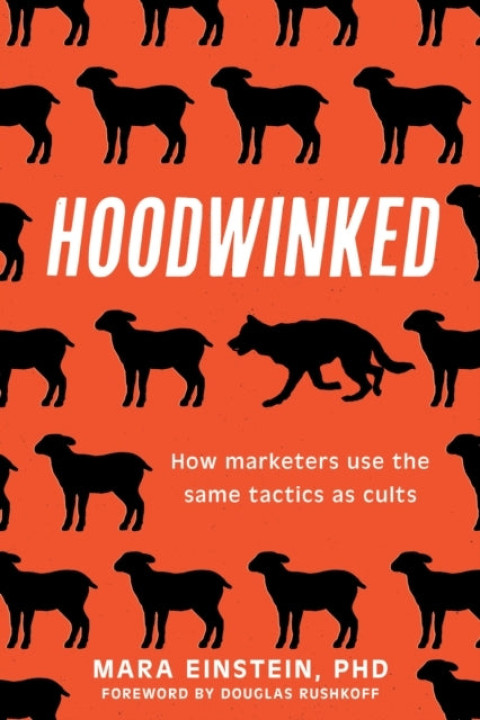 Omslag: Hoodwinked How Marketers Use The Same Tactics As Cults