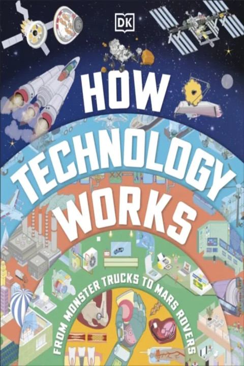 Omslag: How Technology Works - From Monster Trucks to Mars Rovers