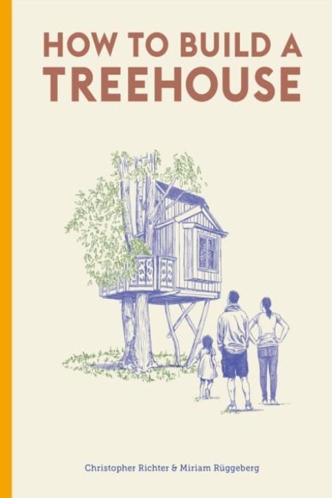 Omslag: How to Build a Treehouse