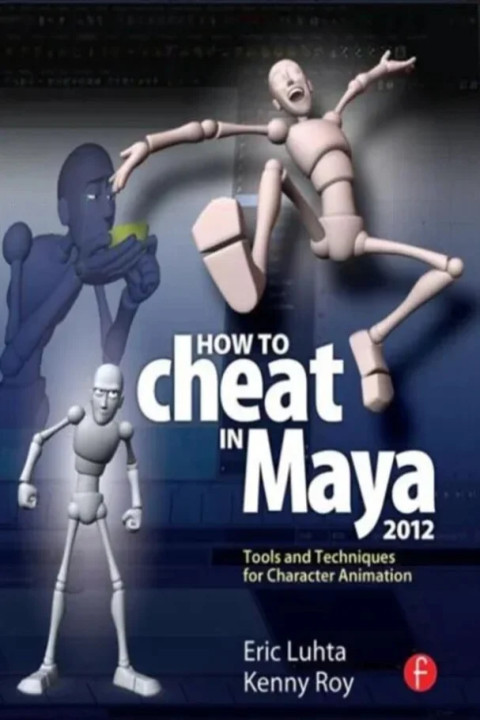 Omslag: How to Cheat in Maya 2012 - Tools and Techniques for Character Animation