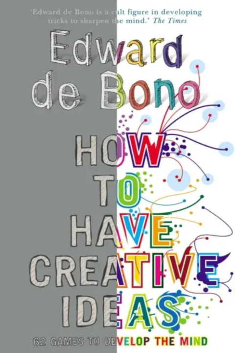Omslag: How to Have Creative Ideas - 62 exercises to develop the mind