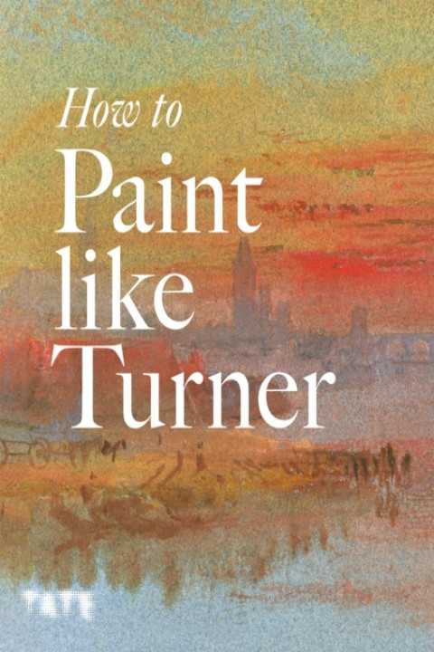 Omslag: How To Paint Like Turner