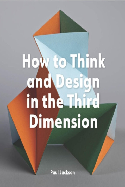 Omslag: How to Think and Design in the Third Dimension