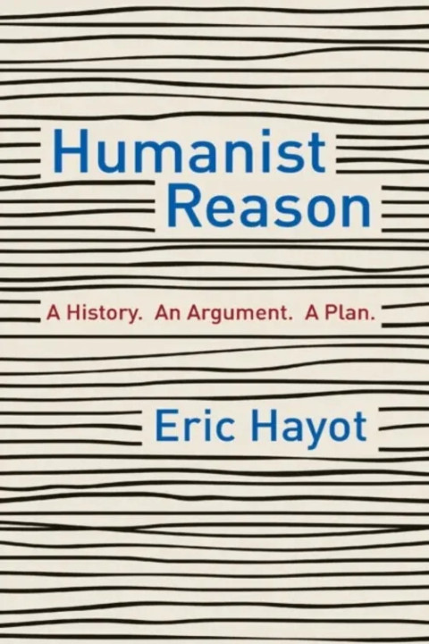 Omslag: Humanist Reason - A History. An Argument. A Plan