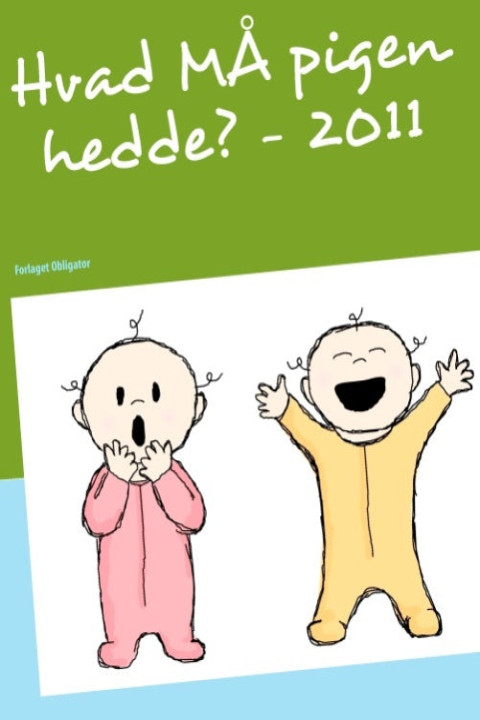 Omslag: Hvad MÅ pigen hedde? - 2011