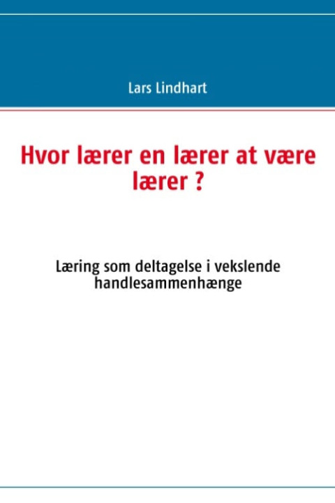 Omslag: Hvor lærer en lærer at være lærer ?