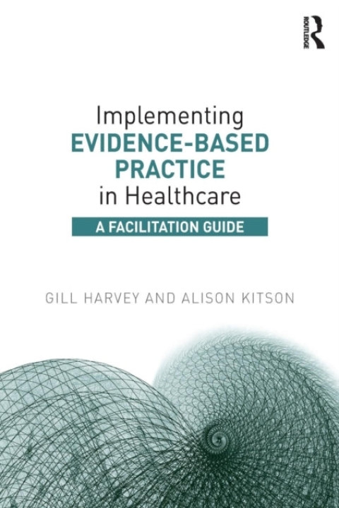 Omslag: Implementing Evidence-based Practice in Healthcare a Facilit