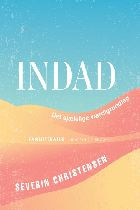 Omslag: Indad. Det sjælelige værdigrundlag
