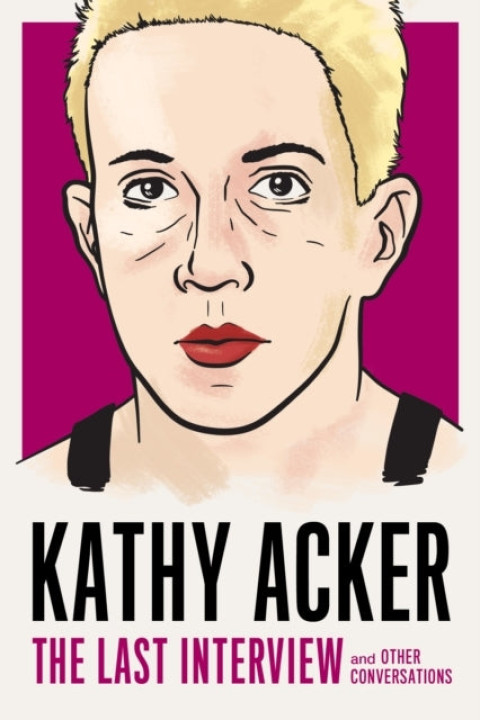 Omslag: Kathy Acker the Last Interview