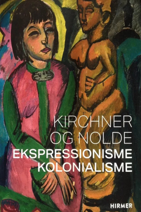 Omslag: Kirchner og Nolde - Ekspressionisme Kolonialisme
