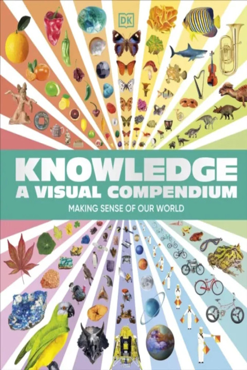 Omslag: Knowledge A Visual Compendium - Making Sense of our World