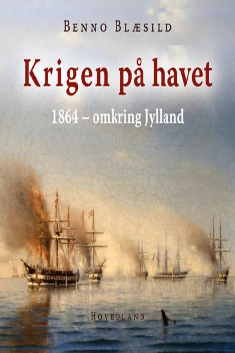Omslag: Krigen på havet - 1864 - omkring Jylland