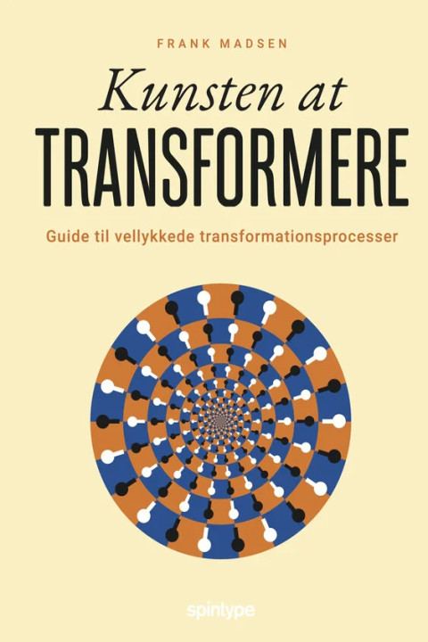Omslag: Kunsten at transformere - Guide til vellykkede transformationsprocesser