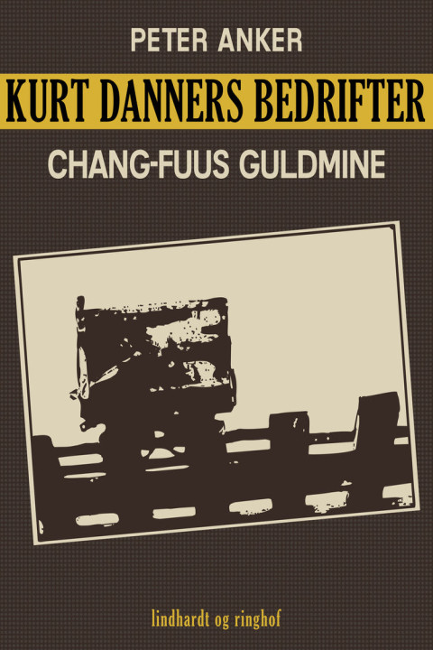 Omslag: Kurt Danners bedrifter: Chang-Fuus guldmine