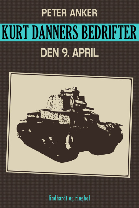 Omslag: Kurt Danners bedrifter: Den 9. april
