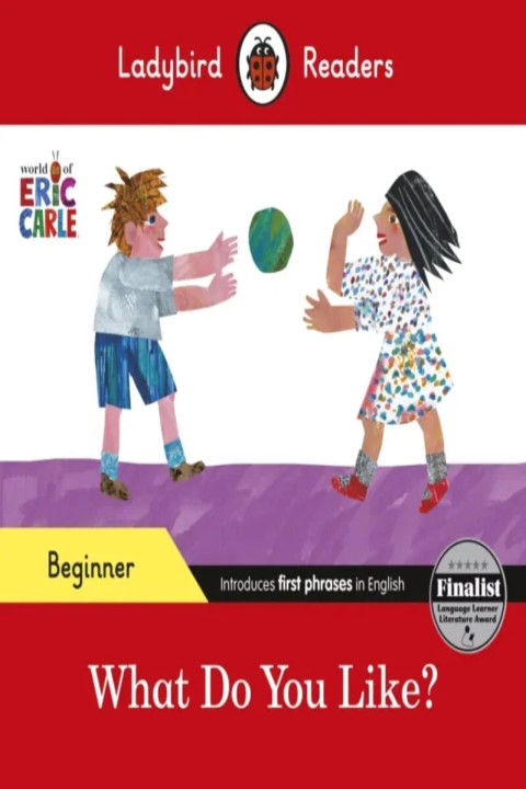 Omslag: Ladybird Readers Beginner Level - Eric Carle - What Do You Like? (ELT Graded Reader)