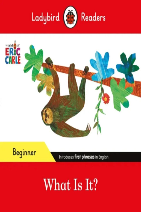 Omslag: Ladybird Readers Beginner Level - Eric Carle - What Is It? (ELT Graded Reader)