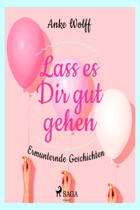 Omslag: Lass es Dir gut gehen - Ermunternde Geschichten