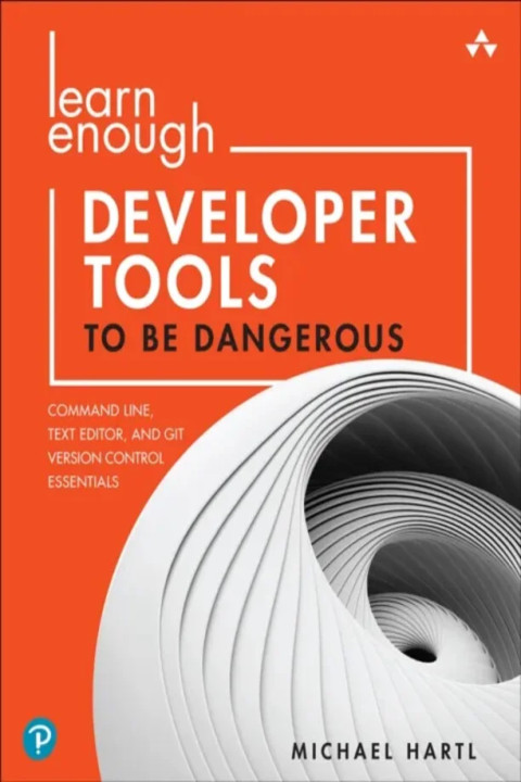 Omslag: Learn Enough Developer Tools to Be Dangerous - Command Line, Text Editor, and Git Version Control Essentials