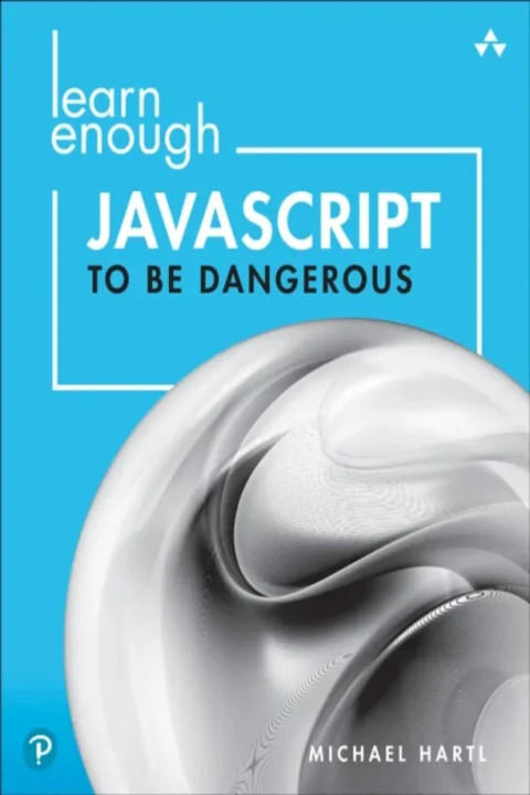 Omslag: Learn Enough JavaScript to Be Dangerous - A Tutorial Introduction to Programming with JavaScript