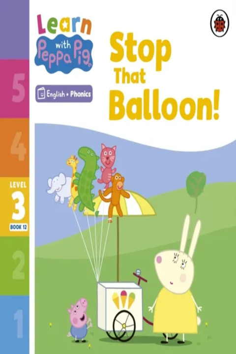 Omslag: Learn with Peppa Phonics Level 3 Book 12 Stop That Balloon! (Phonics Reader)