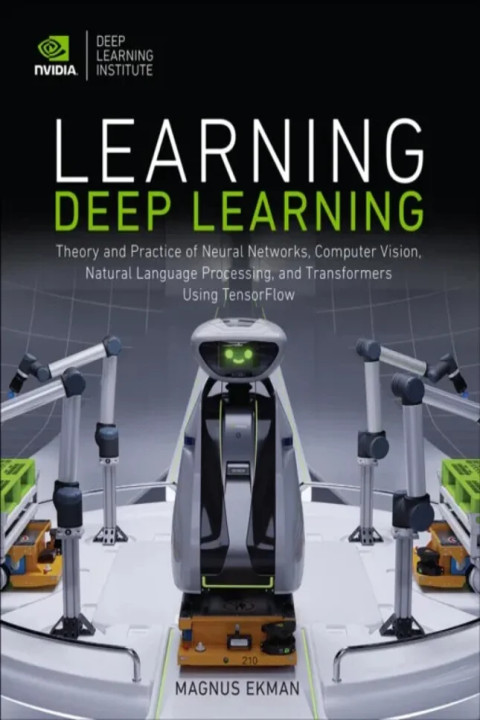 Omslag: Learning Deep Learning - Theory and Practice of Neural Networks, Computer Vision, Natural Language Processing, and Transformers Using TensorFlow