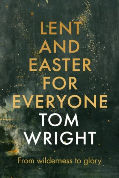 Omslag: Lent and Easter for Everyone - From Wilderness to Glory