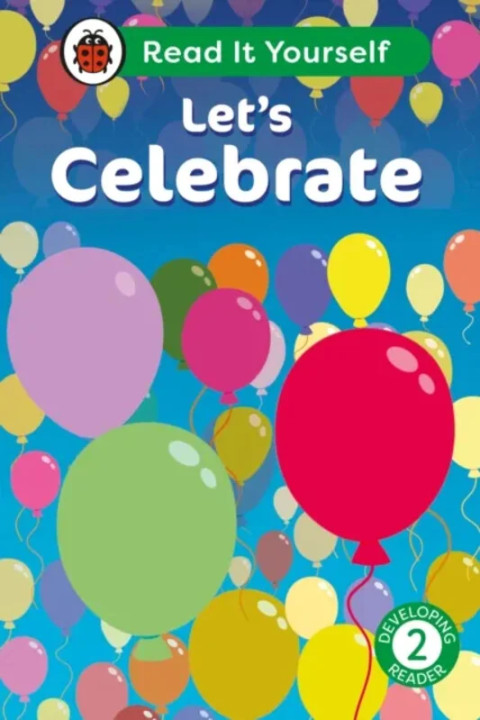 Omslag: Let s Celebrate: Read It Yourself - Level 2 Developing Reader