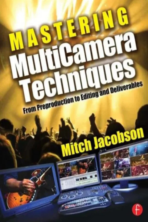 Omslag: Mastering MultiCamera Techniques - From Preproduction to Editing and Deliverables