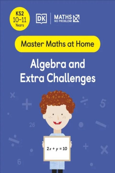 Omslag: Maths No Problem! Algebra and Extra Challenges, Ages 10-11 (Key Stage 2)