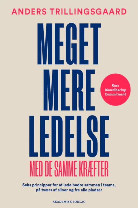 Omslag: Meget mere ledelse - Med de samme kræfter