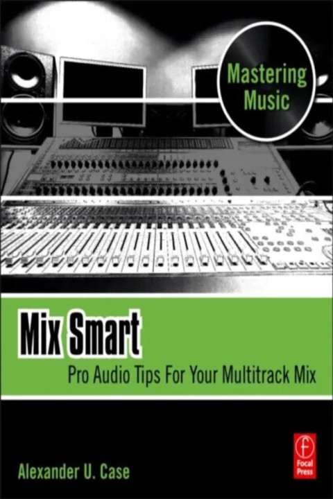 Omslag: Mix Smart - Pro Audio Tips For Your Multitrack Mix
