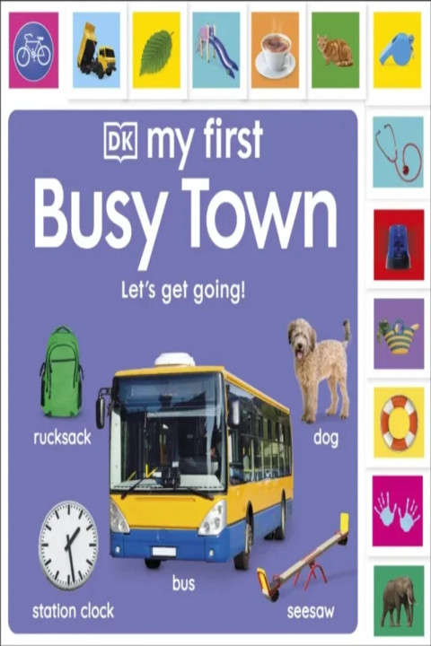 Omslag: My First Busy Town: Let s Get Going!