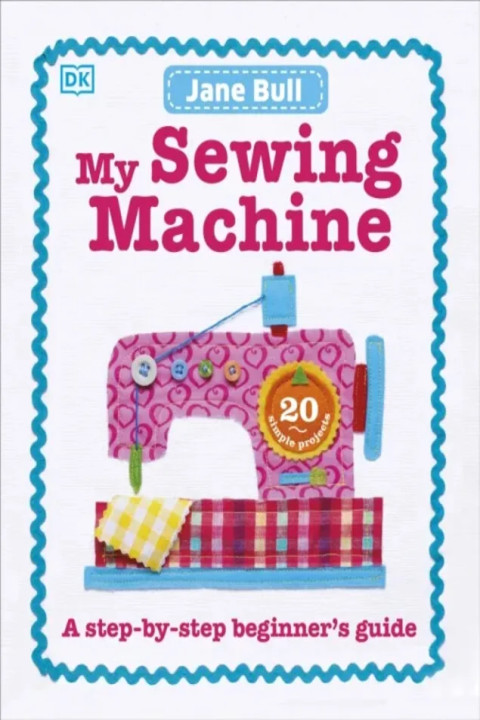 Omslag: My Sewing Machine Book - A Step-by-Step Beginner s Guide