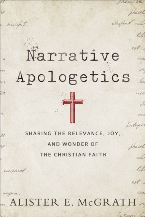 Omslag: Narrative Apologetics Sharing the Relevance Joy and Wond