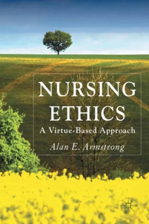 Omslag: Nursing Ethics - A Virtue-Based Approach