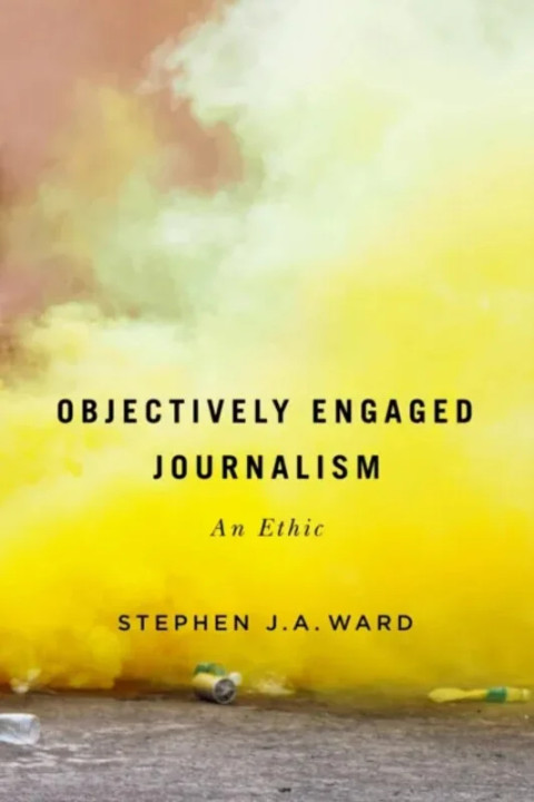 Omslag: Objectively Engaged Journalism - An Ethic