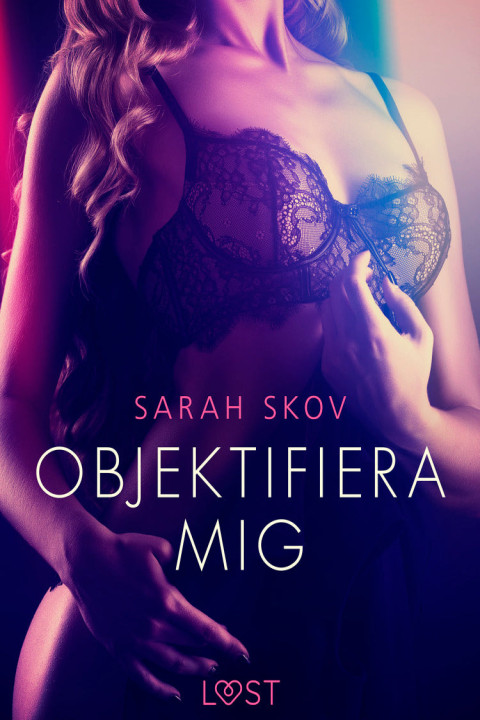 Omslag: Objektifiera mig - erotisk novell