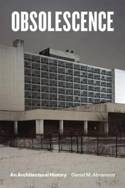 Omslag: Obsolescence An Architectural History - An Architectural History
