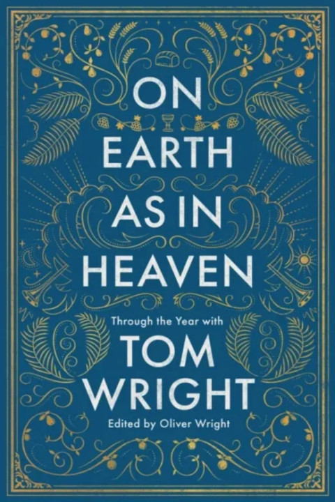 Omslag: On Earth as in Heaven - Through the Year With Tom Wright
