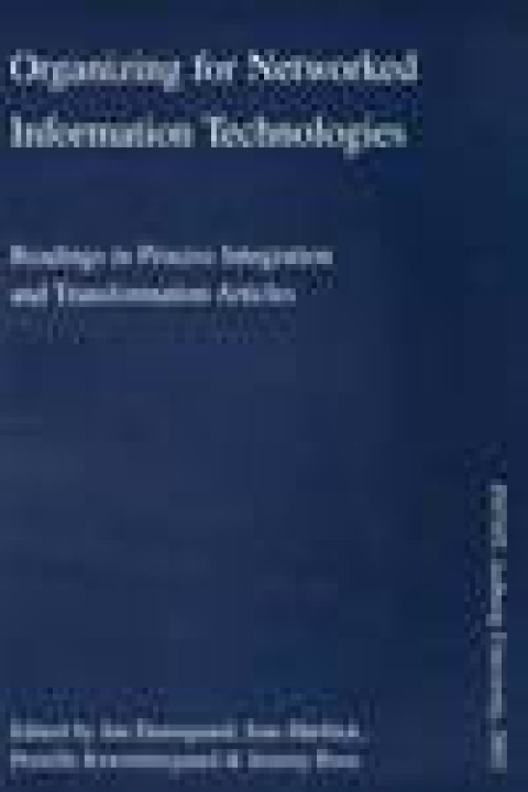 Omslag: Organizing for networked information technologies : readings in process integration and transformation articles
