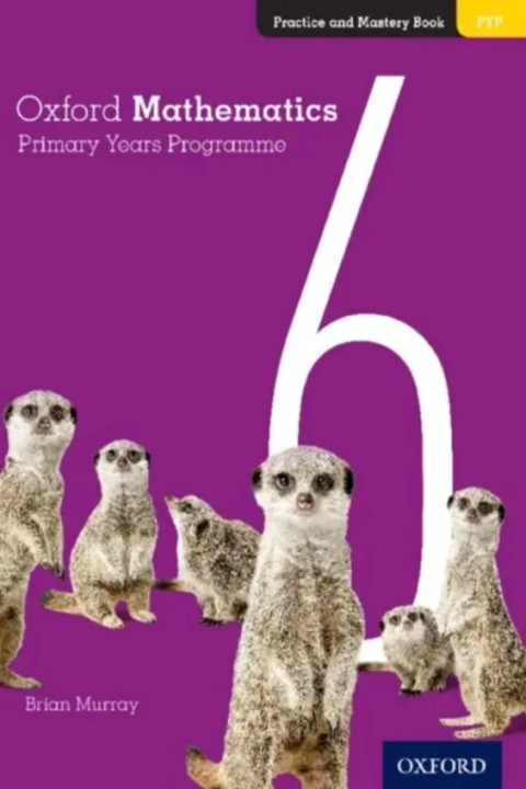 Omslag: Oxford Mathematics Primary Years Programme Practice and Mastery Book 6