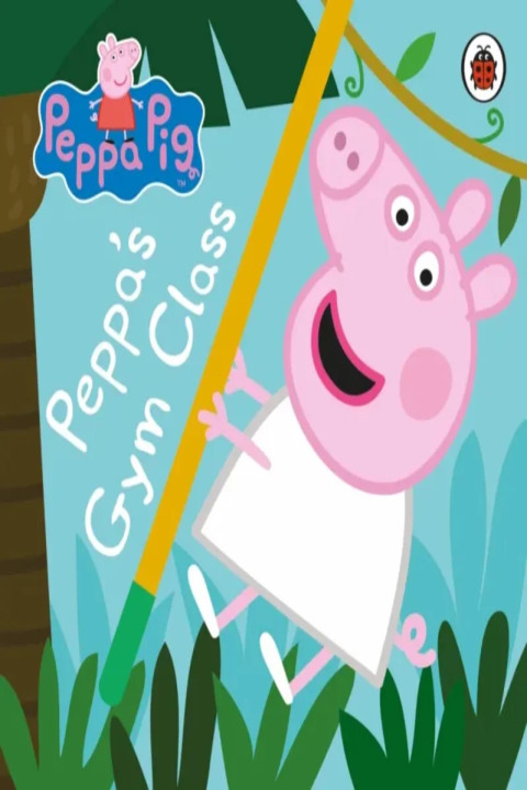 Omslag: Peppa Pig: Peppa s Gym Class