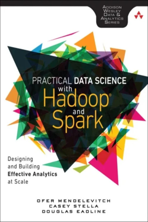 Omslag: Practical Data Science with Hadoop and Spark - Designing and Building Effective Analytics at Scale
